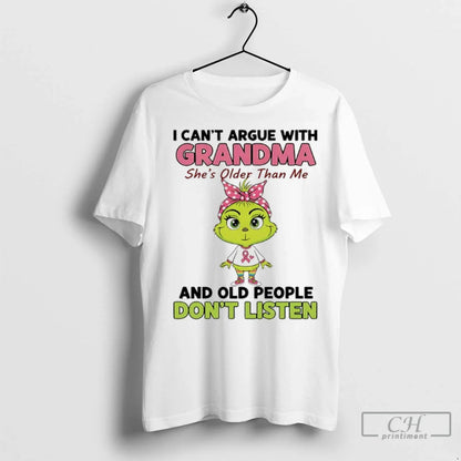 Premium Grinch Cancer I Cant Argue Grandma Shes Older Than Me And Old