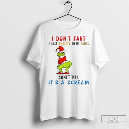 Premium Grinch I Dont Fart I Just Whisper My Pants Sometimes Its Long