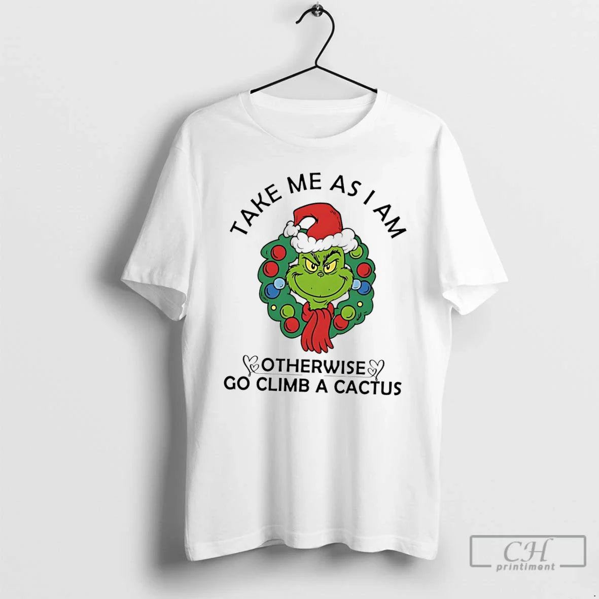 Premium Grinch Wreath Take Me As I Am Otherwise Go Climb Cactus Long