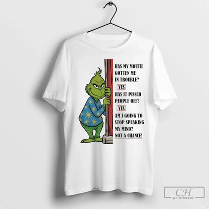 Premium Grinch Has My Mouth Gotten Me Trouble Yes Has It Pissed