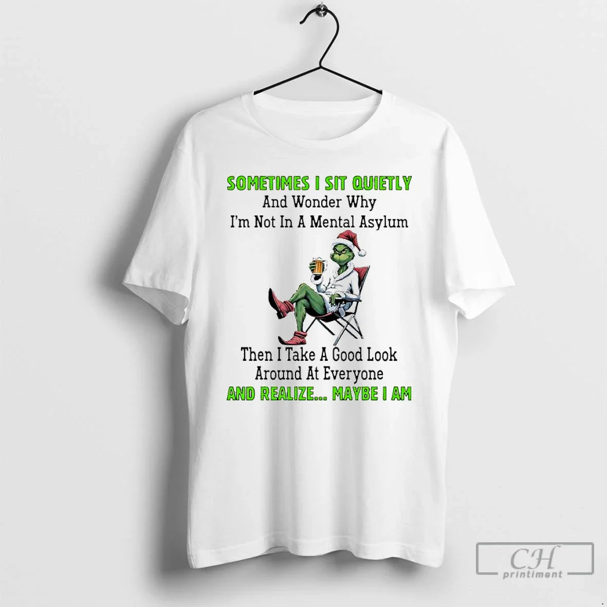 Premium Grinch Sometimes I Sit Quietly And Wonder Why Im Not Mental