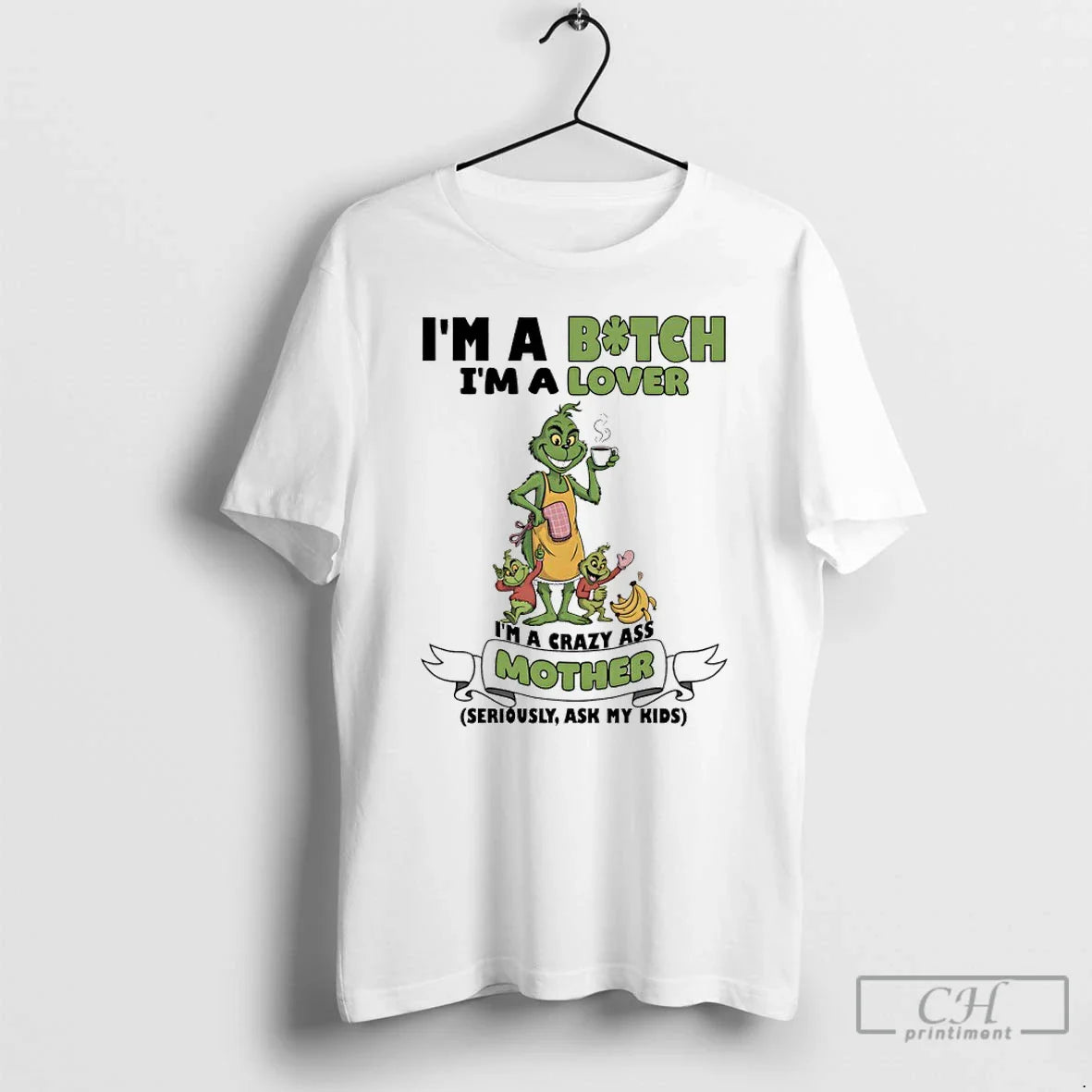 Premium Grinch Family Im Bitch Im Im Crazy Ass Mother Seriously Shirt