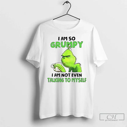 Premium Grinch I Am So Grumpy I Am Not Even Talking To Myself Tee