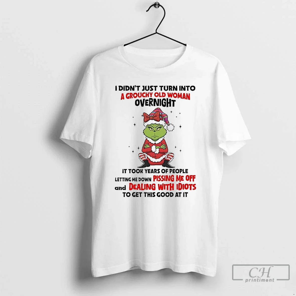 Premium Grinch I Didnt Just Turn Into Grouchy Old Tee Authentic