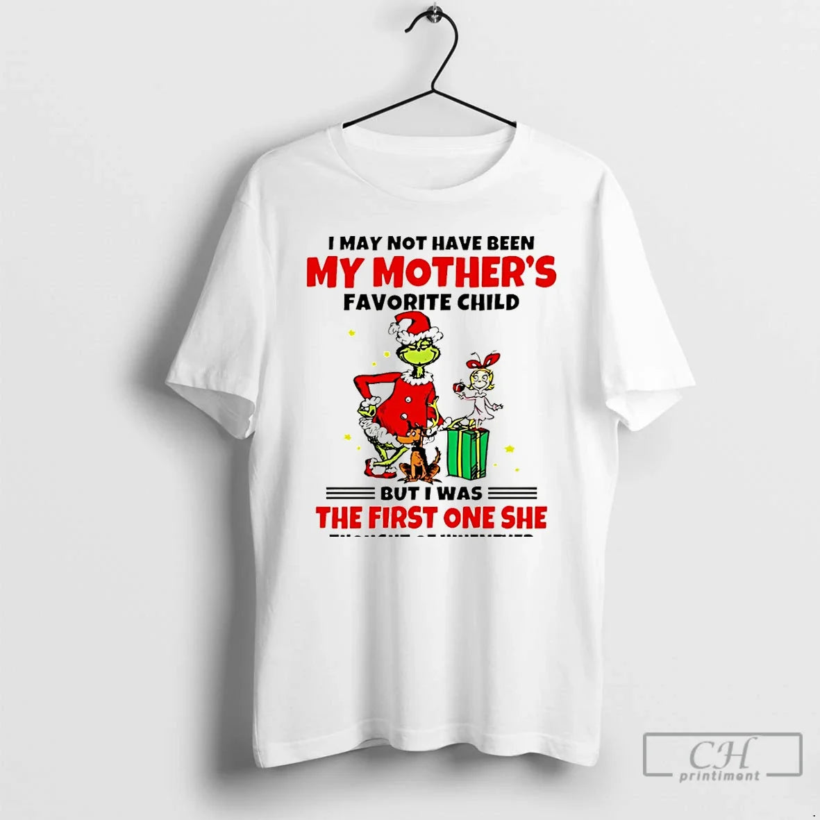Premium Grinch I May Not Have Been My Mothers Favorite Child But I