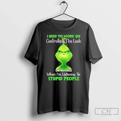 Premium Grinch I Need To Work Controlling My Face Sweatshirt Unique