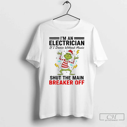 Premium Grinch Im Electrician Shut Breaker Off Long Sleeve Retro Merch