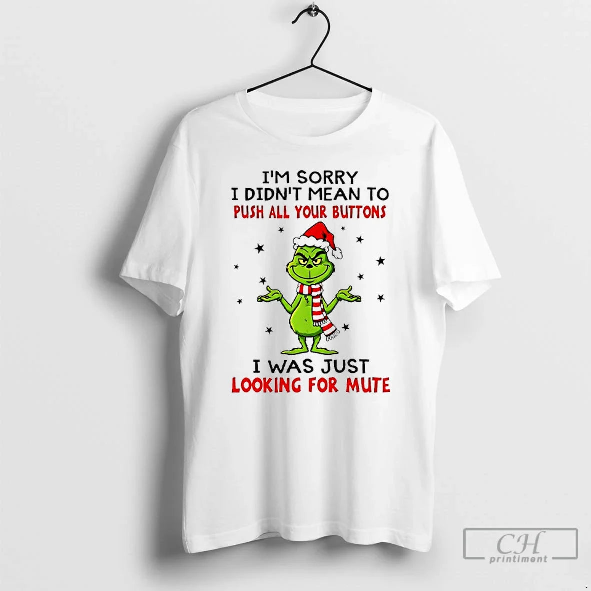Premium Grinch Im Sorry I Didnt Mean To Push All Your Buttons I Was