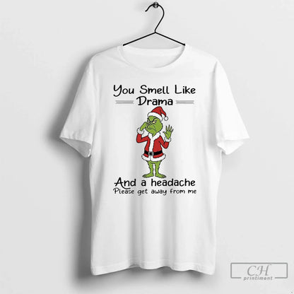 Premium Grinch Santa 2025 You Smell Like Drama And Headache Please