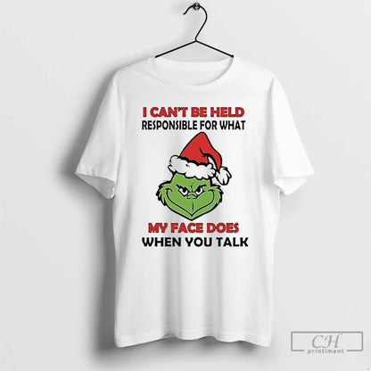 Premium Grinch Santa I Cant Be Held Responsible What My Face Does
