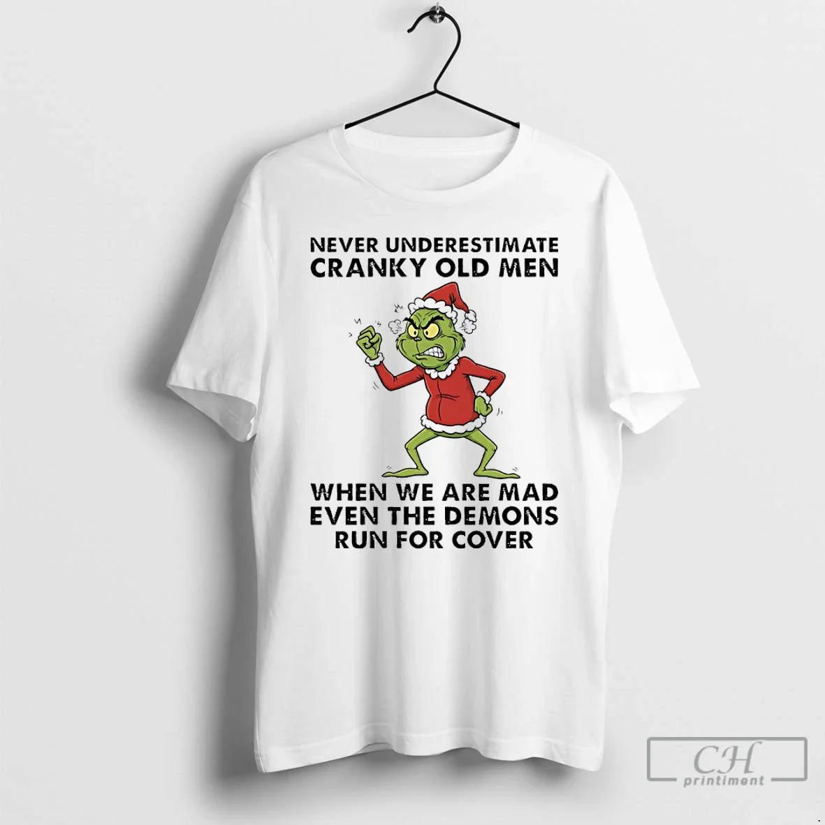 Premium Grinch Santa Never Underestimate Cranky Old When We Are Mad