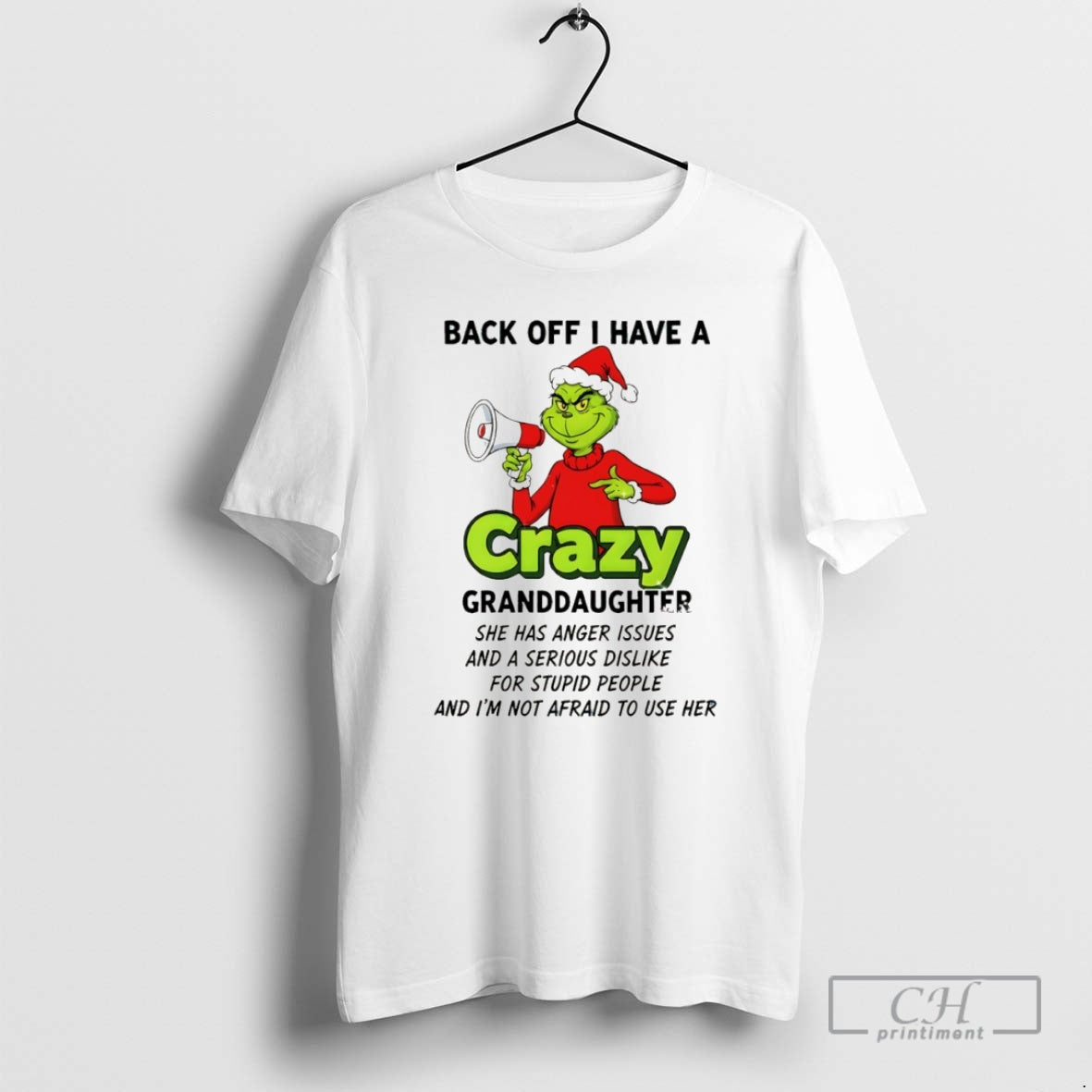Premium Grinch Back Off I Have Crazy Granddaughter She Has Anger