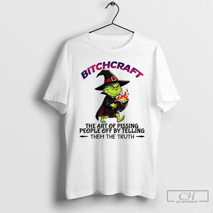 Premium Grinch Bitchcraft Art Pissing People Off Telling Them Truth