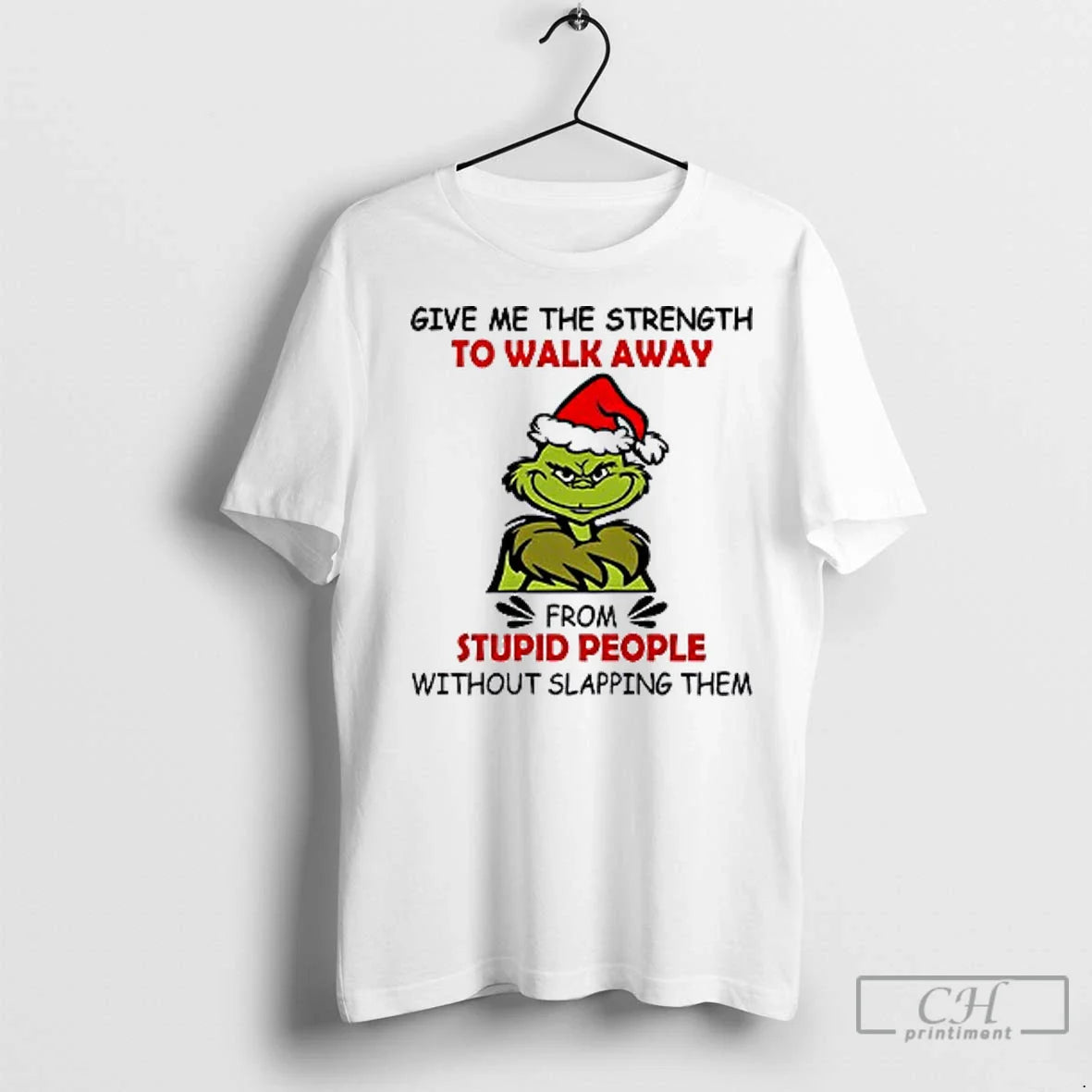 Premium Grinch Give Me Strength To Walk Away From Stupid People