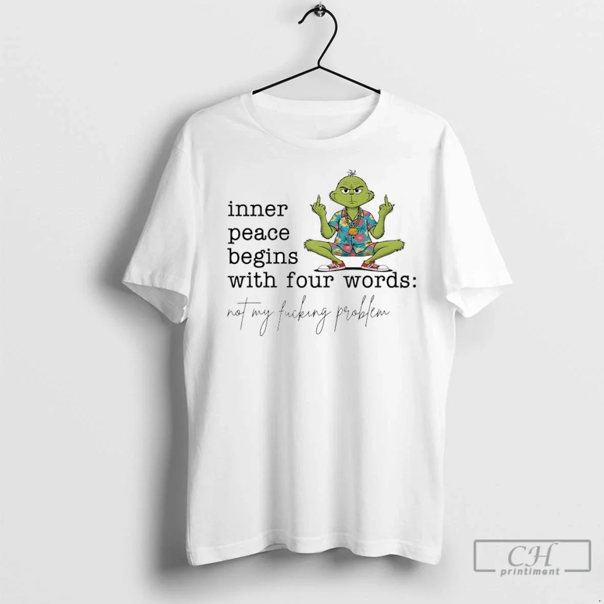 Premium Grinch Inner Peace Begins Four Words Not My Fucking Problem