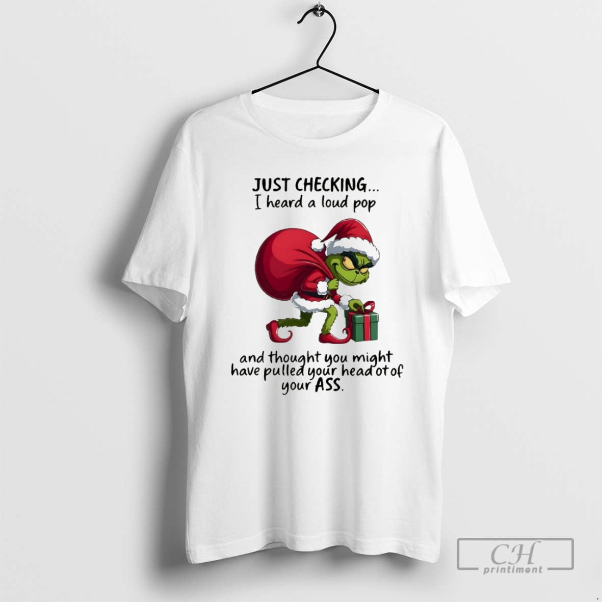 Premium Grinch Just Checking You I Heard Loud Pop And Though You May