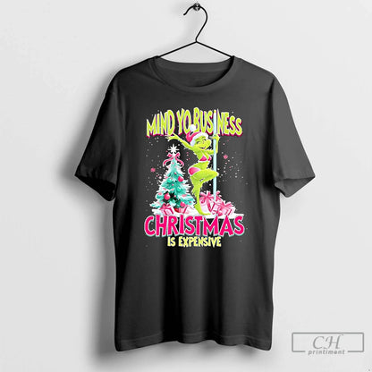 Premium Grinch My Yo Business Is Expensive Tee Exclusive Collection