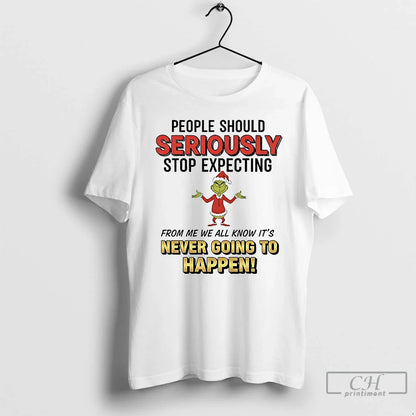 Premium Grinch People Should Seriously Never Going To Happen Tee