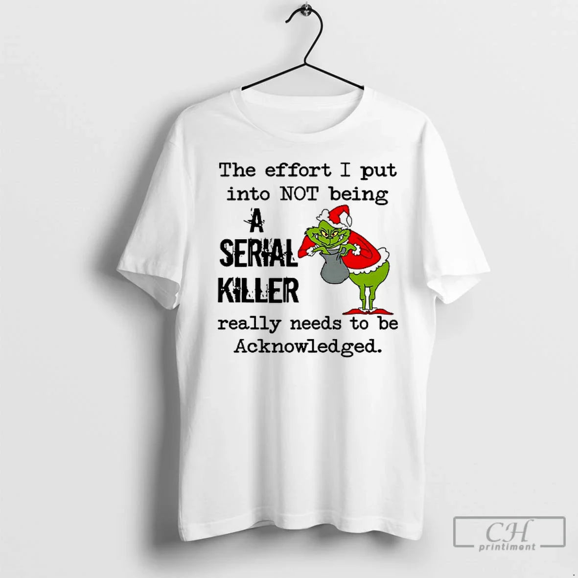 Premium Grinch Effort I Put Into Not Being Serial Killer Really Needs