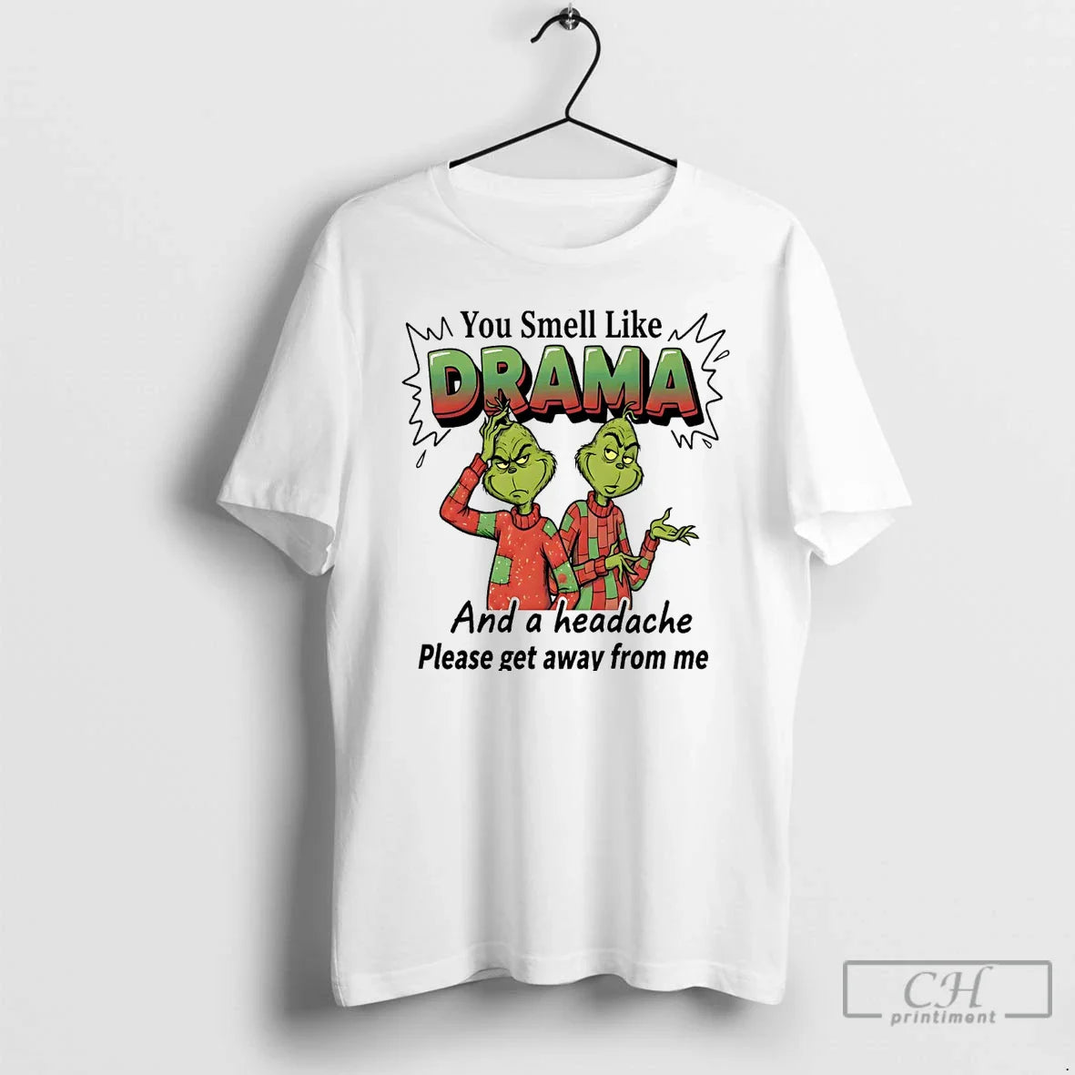 Premium Grinch You Smell Like Drama And Headache Tee Stylish Apparel