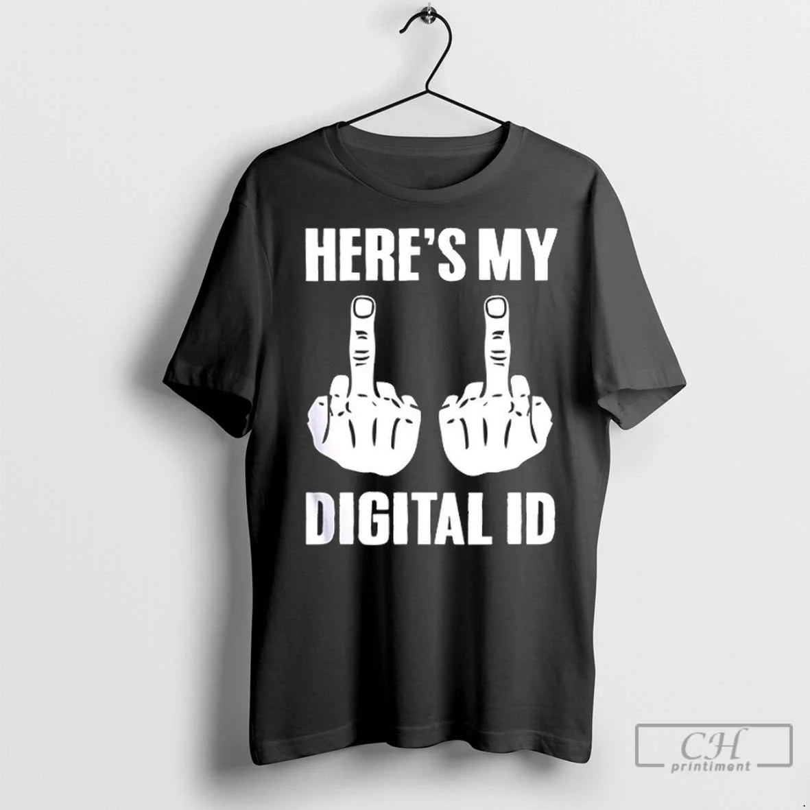 Premium Heres My Digital Id Middle Fingers TShirt Premium Fashion