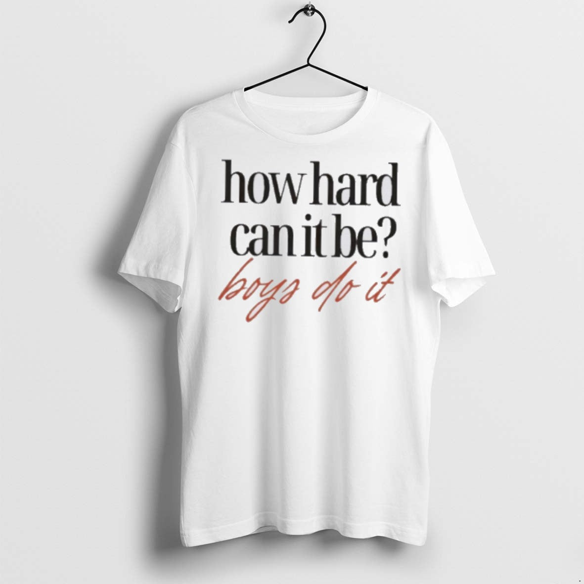 Premium How Hard Can It Be Do It T Shirts Tee Exclusive Fashion