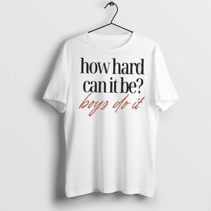 Premium How Hard Can It Be Do It T Shirts Tee Exclusive Fashion