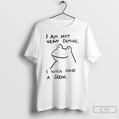 Premium Humorous Frog I Am Not Very Demure I Will Cause Scene T