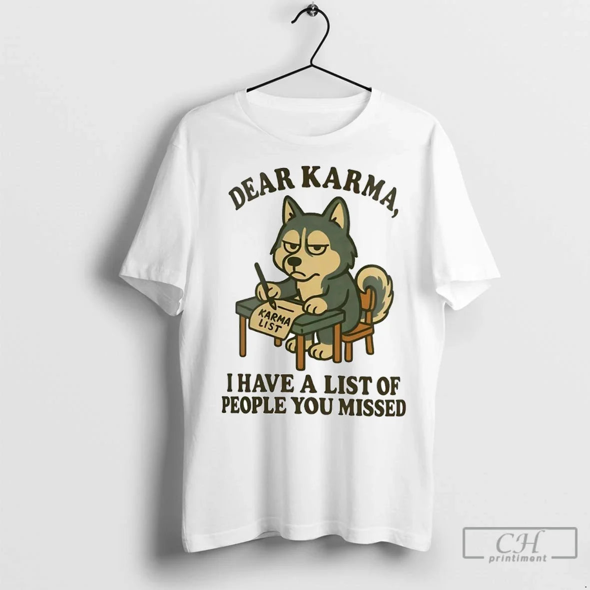 Premium Husky Dear Karma I Have List People You Missed TShirt