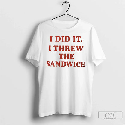 Premium I Did It I Threw Sandwich Hoodie Trendy Outfit
