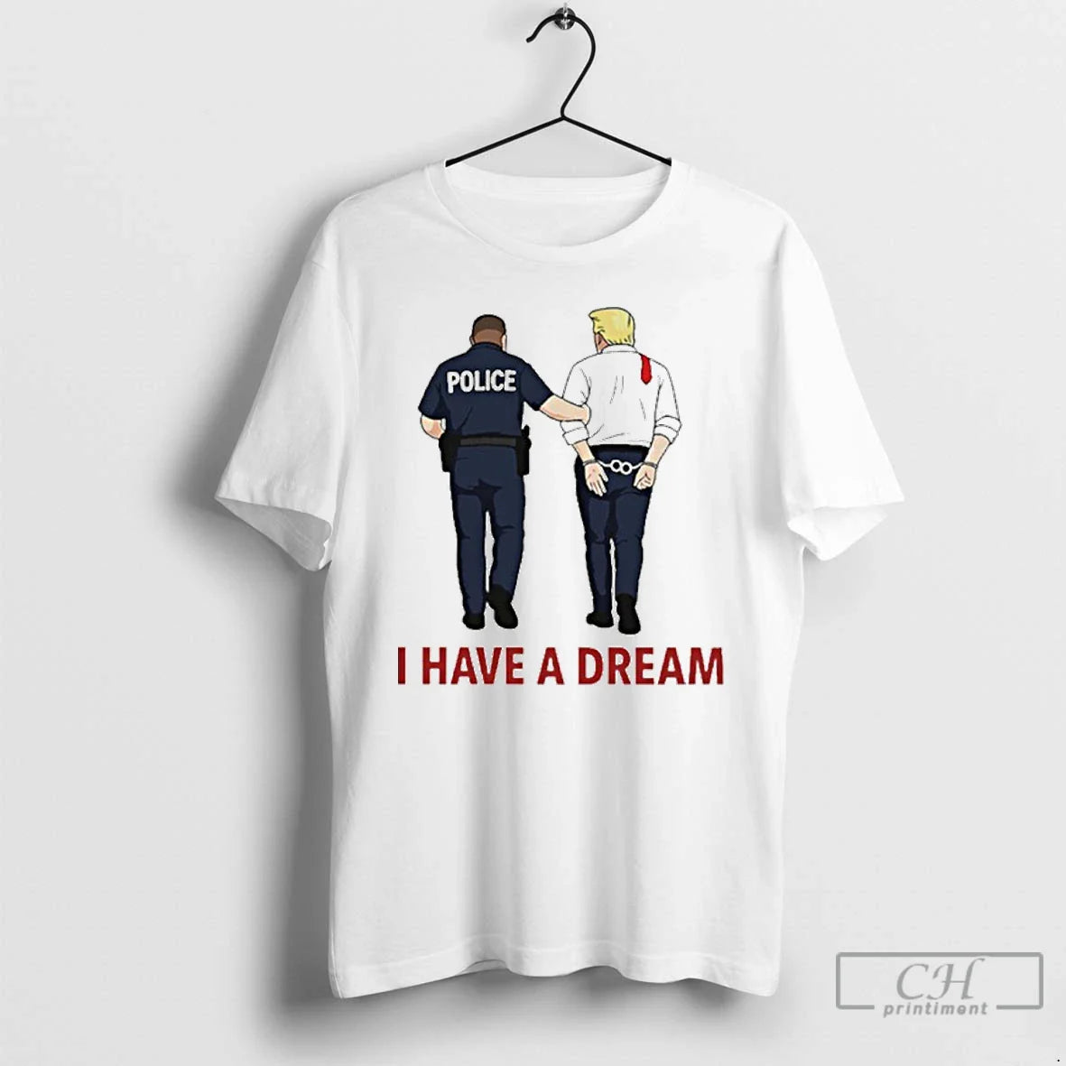 Premium I Have Dream Police Arrest Trump T Shirts Tee Stylish Apparel