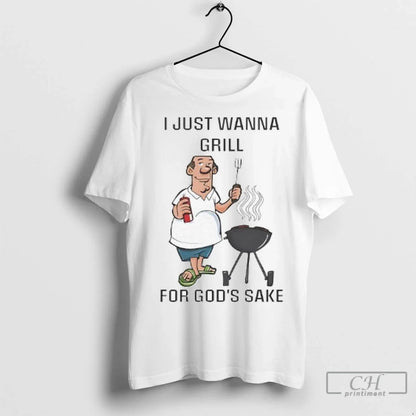Premium I Just Wanna Grillfor Gods Sake Ladies TShirt Modern Design