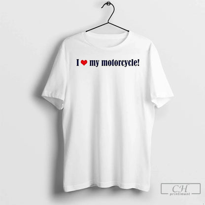 Premium I Love My Motorcycle Shirt Classic Gift