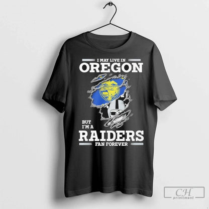 Premium I May Live Oregon But Im Las Vegas Raiders Forever Long