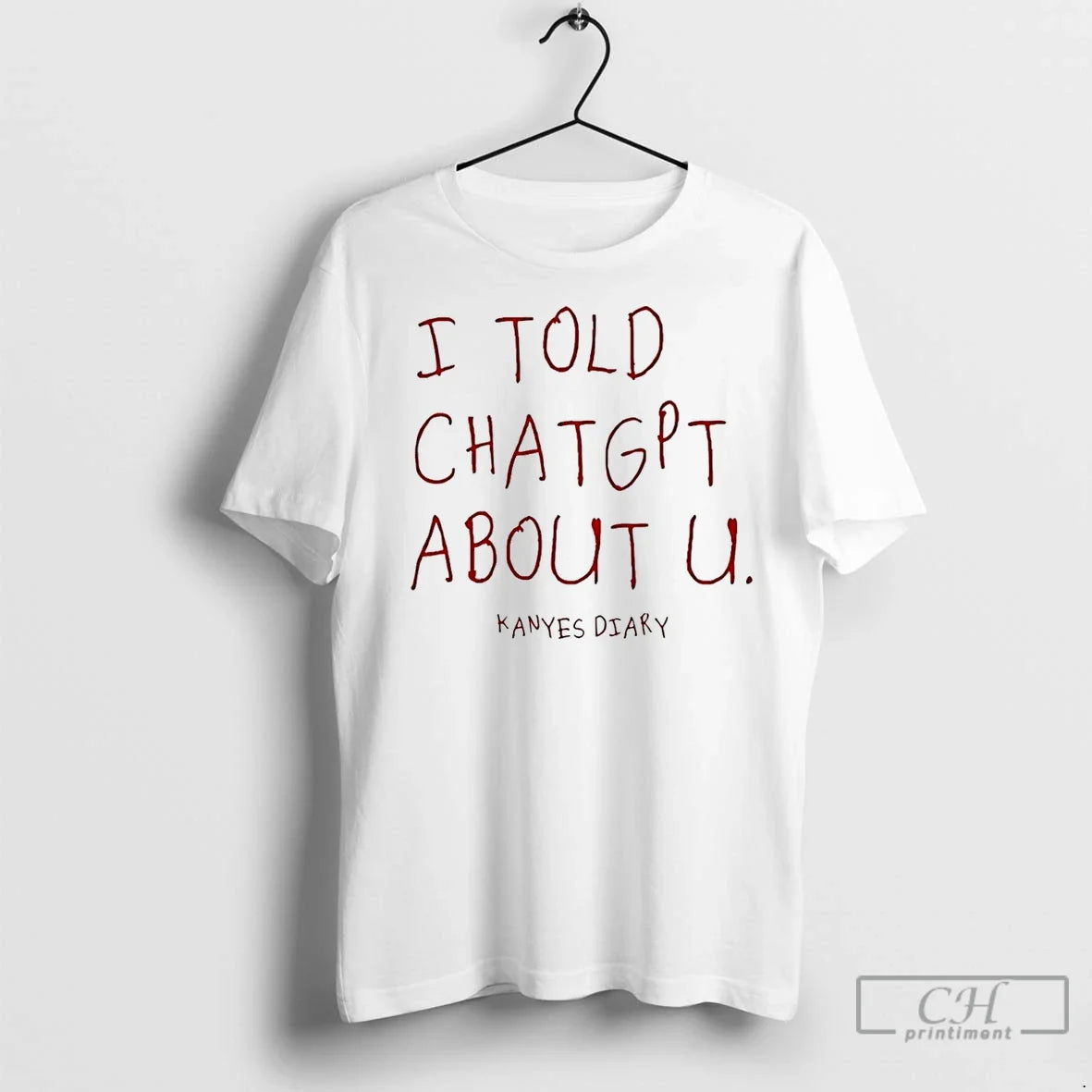 Premium I Told Chatgpt About U Kanyes Diary TShirt Retro Fashion