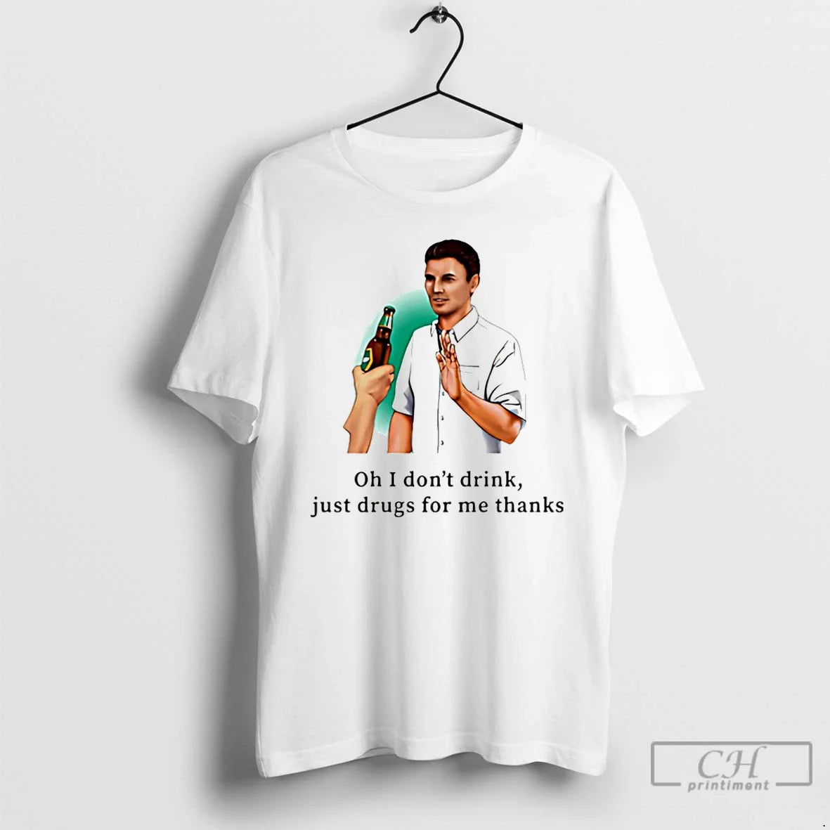 Premium I Dont Drink Just Drugs Me Thanks Shirt Elegant Apparel