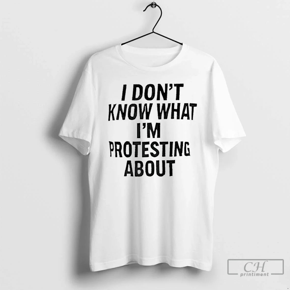 Premium I Dont Know What Im Protesting About T Shirts TShirt Unique