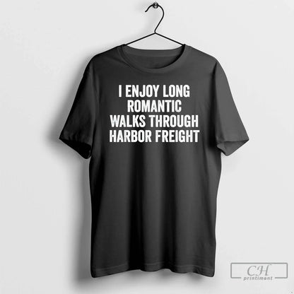 Premium I Enjoy Long Romantic Walks Through Harbor Freight Sweatshirt