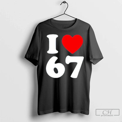 Premium I Love 67 Tee Designer Design
