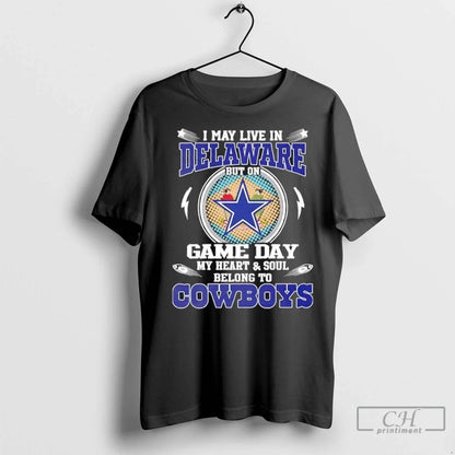Premium I May Live Delaware But Game Day My Heart And Soul Belongs