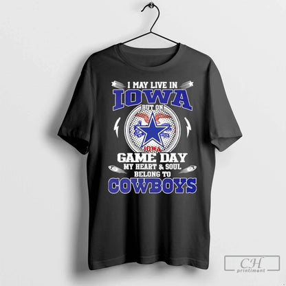 Premium I May Live Iowa But Game Day My Heart And Soul Belongs TShirt