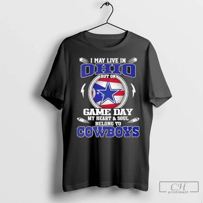 Premium I May Live Ohio But Game Day My Heart And Soul Belongs Tee