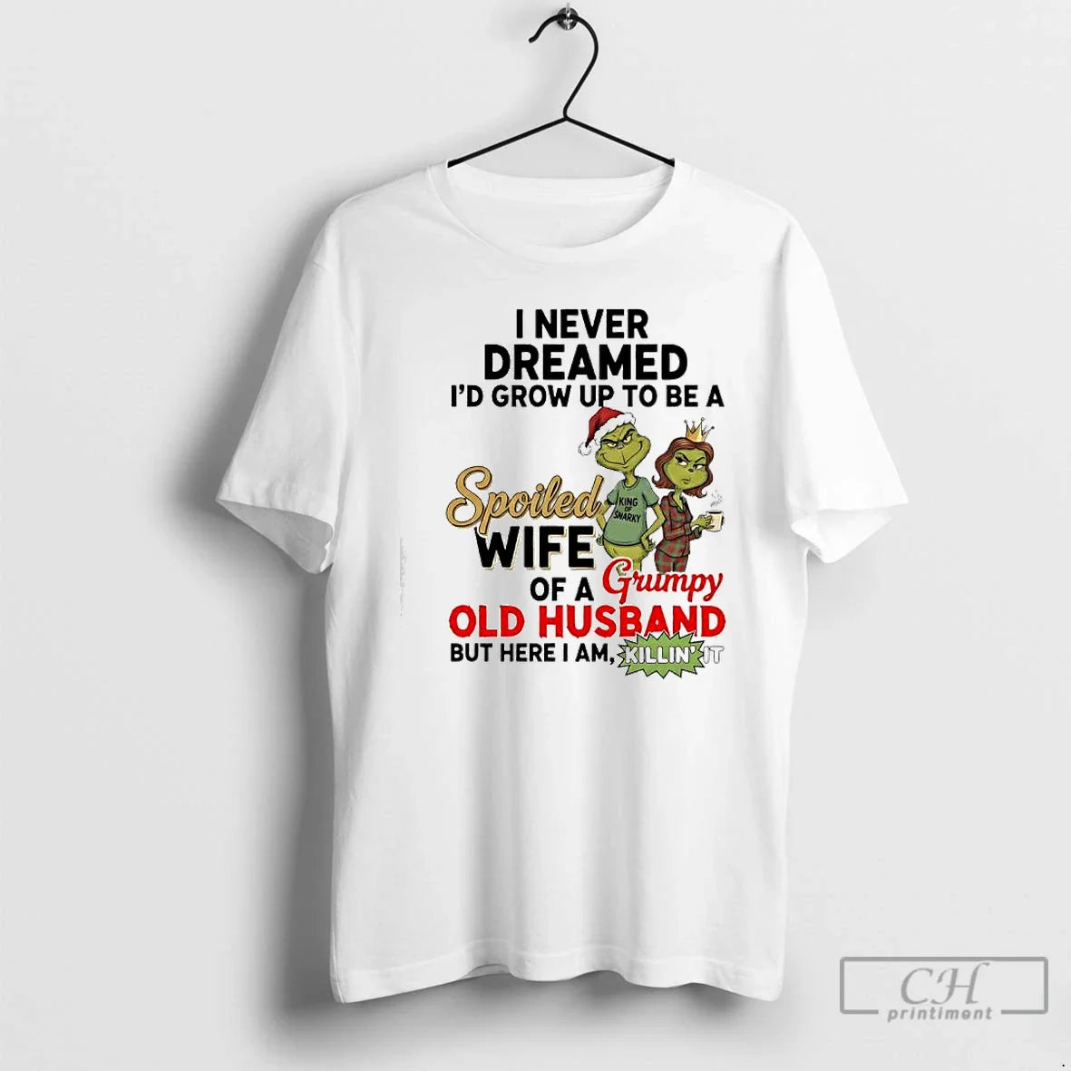 Premium I Never Dreamed Id Grow Up To Be King Snarky Spoiled Wife Tee