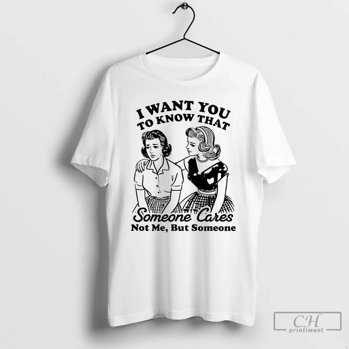 Premium I Want You To Know That Someone Cares Not Me But Someone T