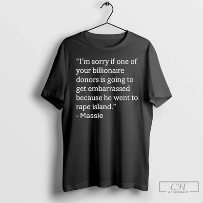 Premium Im Sorry If One Your Billionaire Donors Is Going To Get