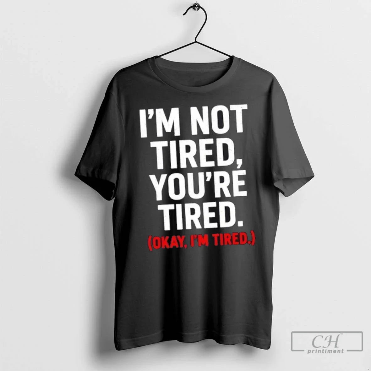 Premium Im Not Tired Youre Tired Okay Im Tired Sweatshirt Vintage