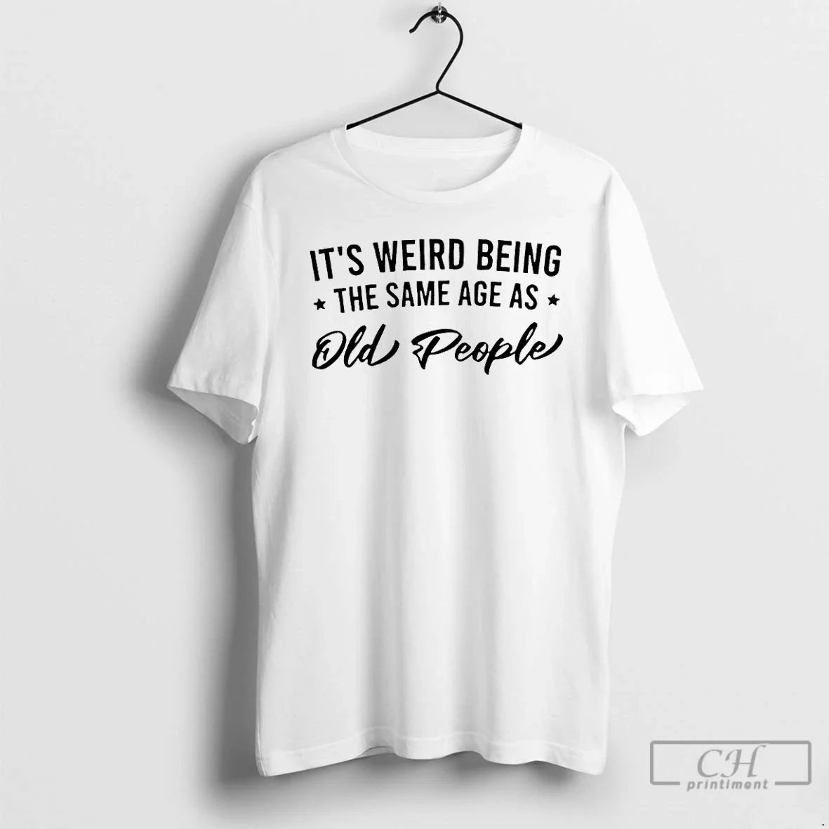 Premium Its Weird Being Same Age As Old People TShirt Modern Apparel
