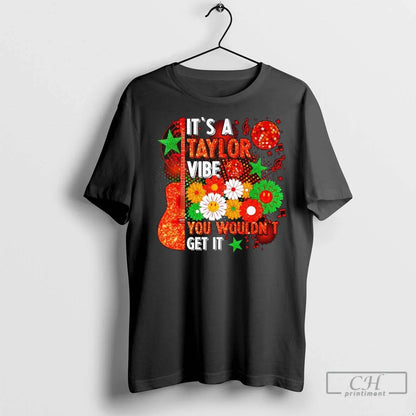 Premium Its Taylor Vibe You Wouldnt Get It T Shirts Sweatshirt