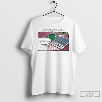 Premium Jean Paul Sartres Answering Machine TShirt Classic Look