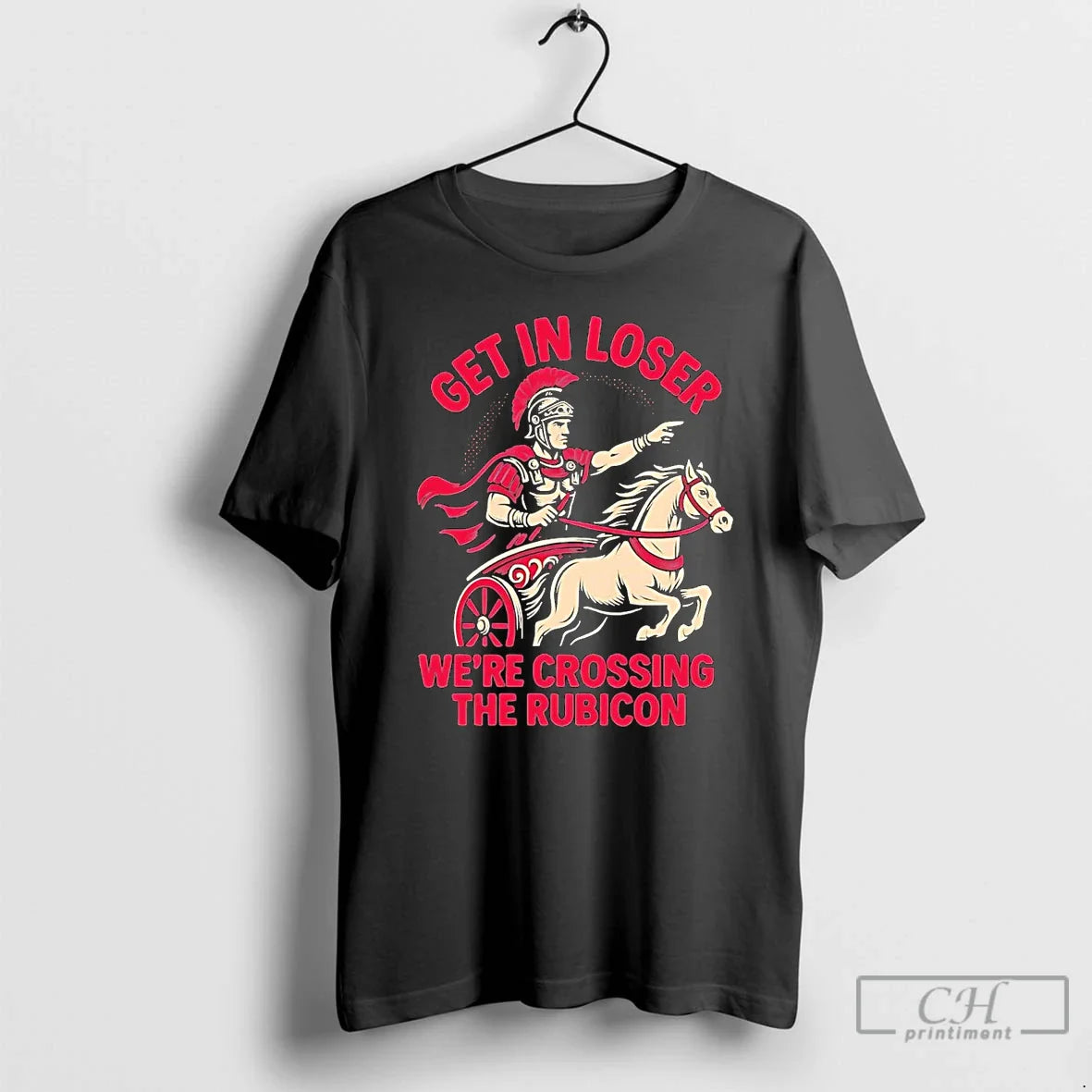 Premium Julius Caesar Get Loser Were Crossing Rubicon Shirt Modern